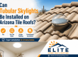 Can Tubular Skylights Be Installed on Arizona Tile Roofs?
